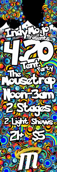 IndyMojo presents..The 4.20 Tent Party @ The Mousetrap IndyMojo presents..The 4.20 Tent Party @ The Mousetrap
