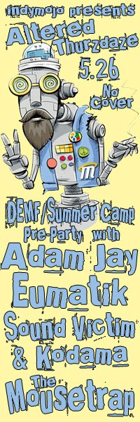 IndyMojo presents - Altered Thurzdaze: DEMF/Summercamp Pre-Party IndyMojo presents - Altered Thurzdaze: DEMF/Summercamp Pre-Party
