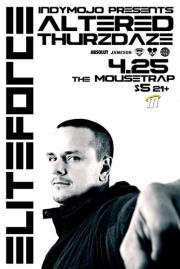 IndyMojo Presents: Altered Thurzdaze w/ ELITE FORCE