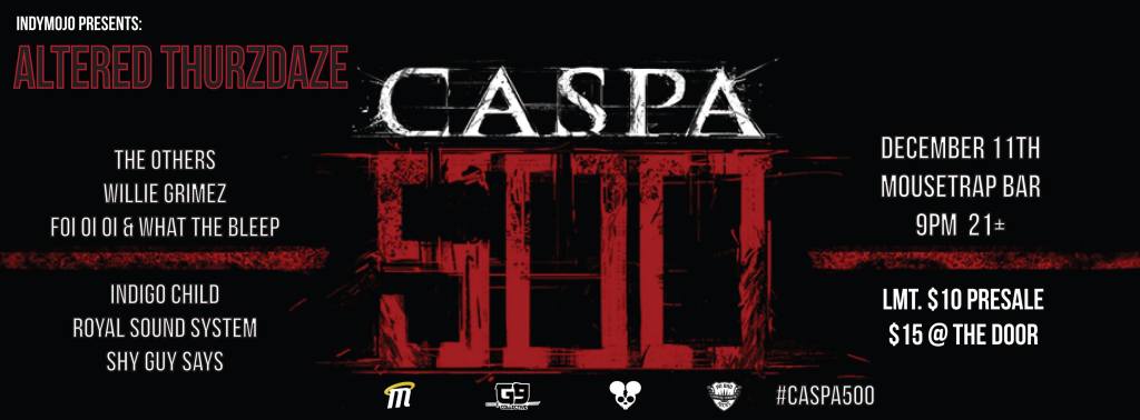 IndyMojo Presents: Altered Thurzdaze - The 500 Tour w/ CASPA