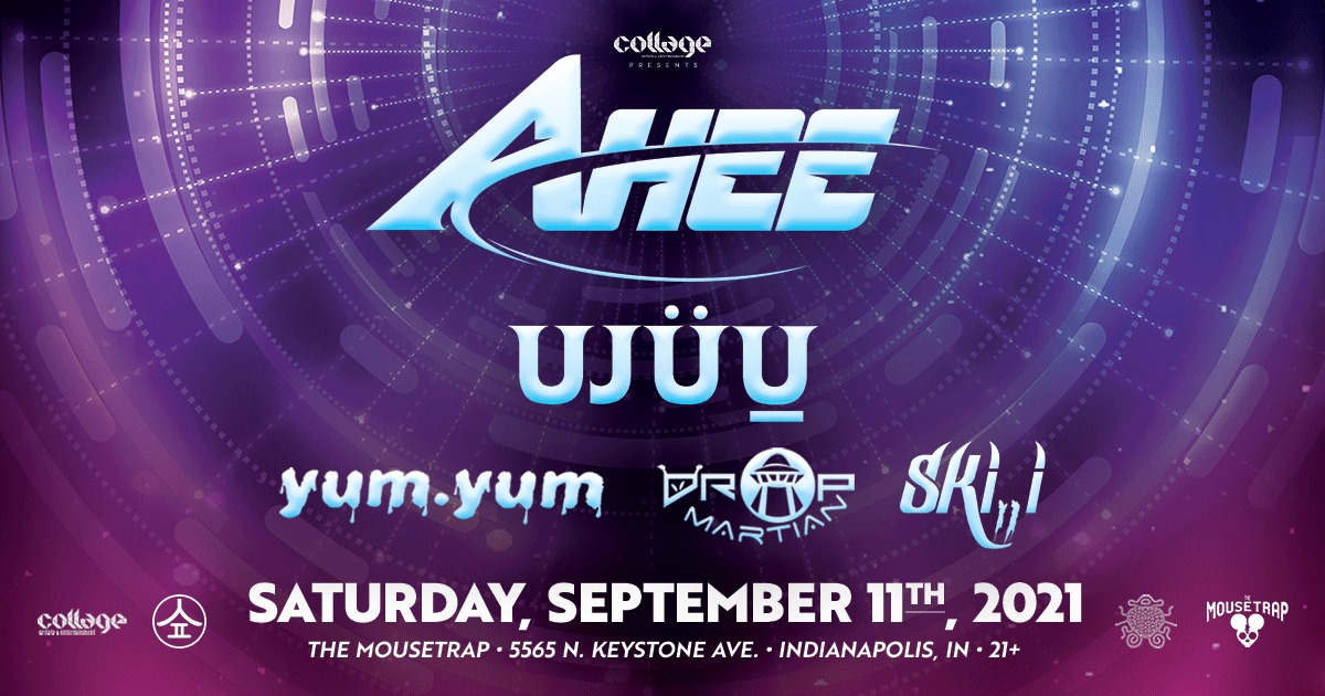 Ahee w/ Ujuu, Yum Yum, DropMartian & Ski - Live at The Mousetrap - Saturday, September 11th