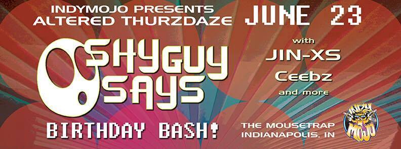 Altered Thurzdaze: Birthday Bash Edition w/ Shy Guy Says & Friends - Thursday, June 23rd