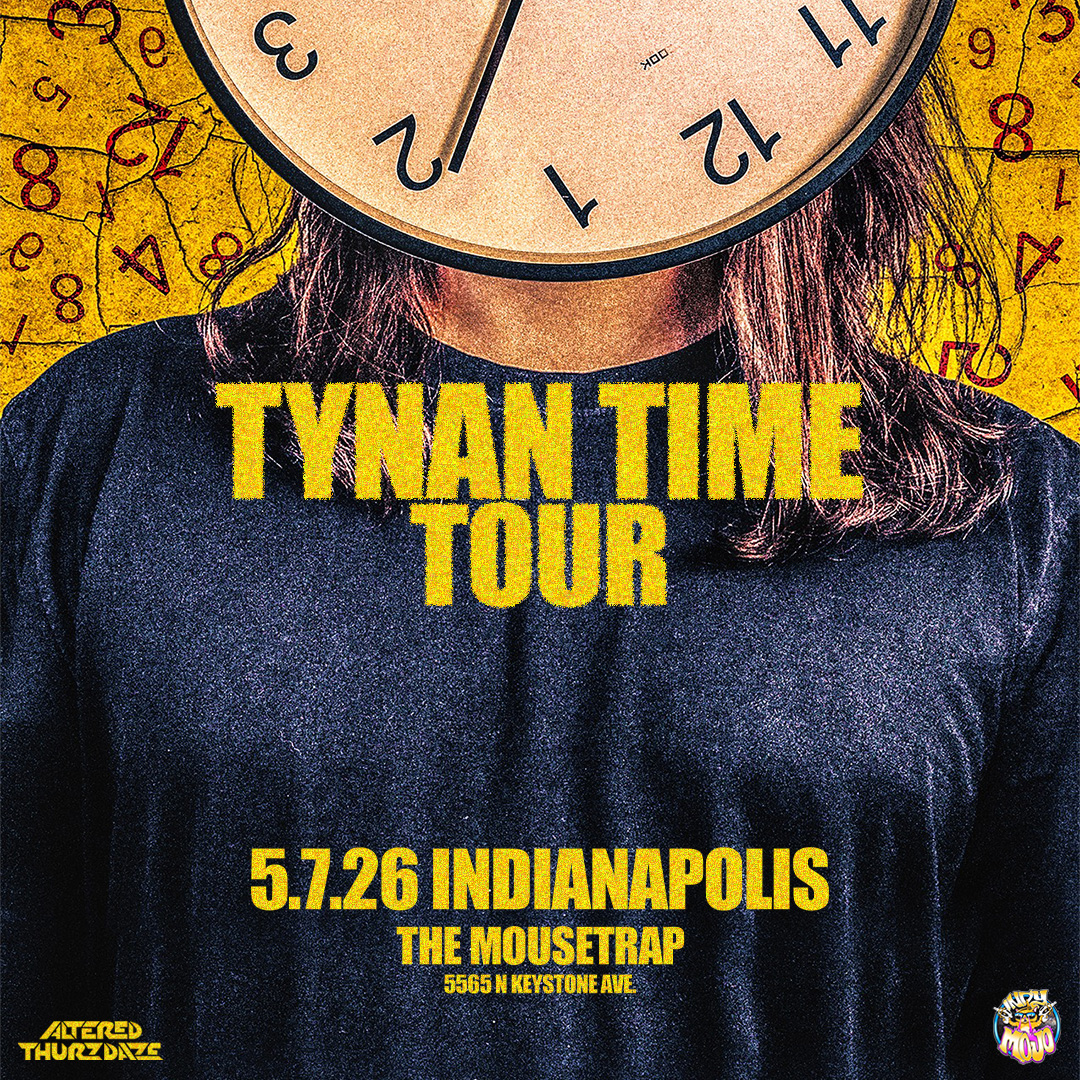 Altered Thurzdaze: TYNAN TIME TOUR - Thursday, May 7th