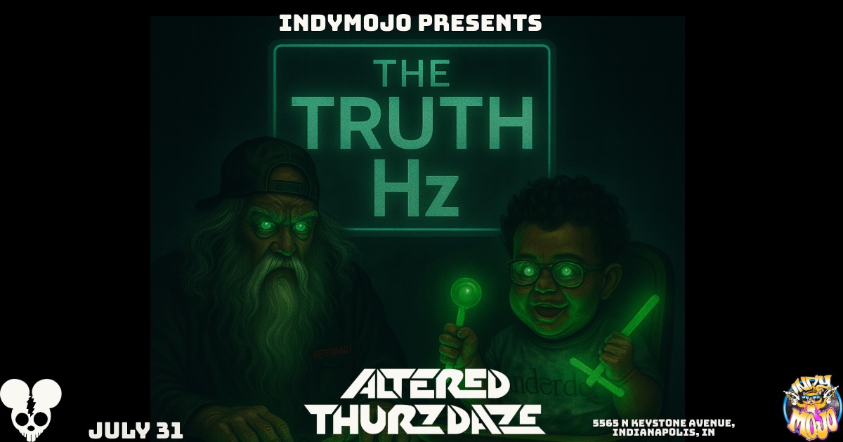 Altered Thurzdaze: The Truth HZ - Open Decks w/ Live Feedback - Thursday, July 31st