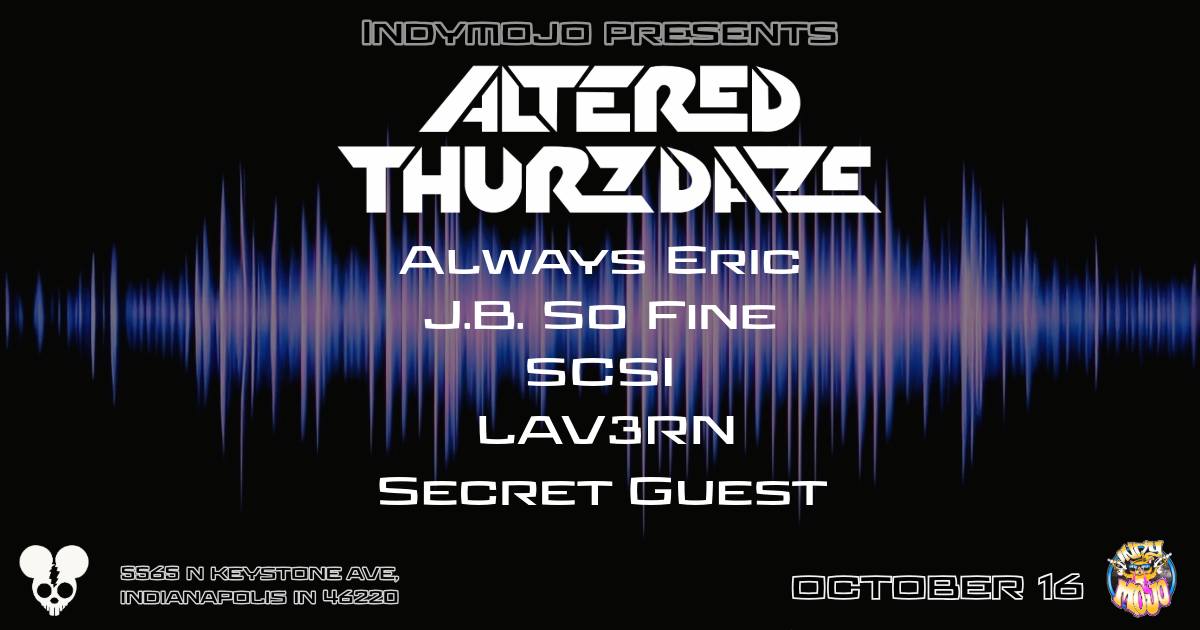 Altered Thurzdaze w/ Always Eric and Friends - Thursday, October 16th