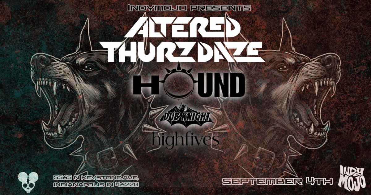 Altered Thurzdaze: W/ Hound and Friends - Thursday, September 4th