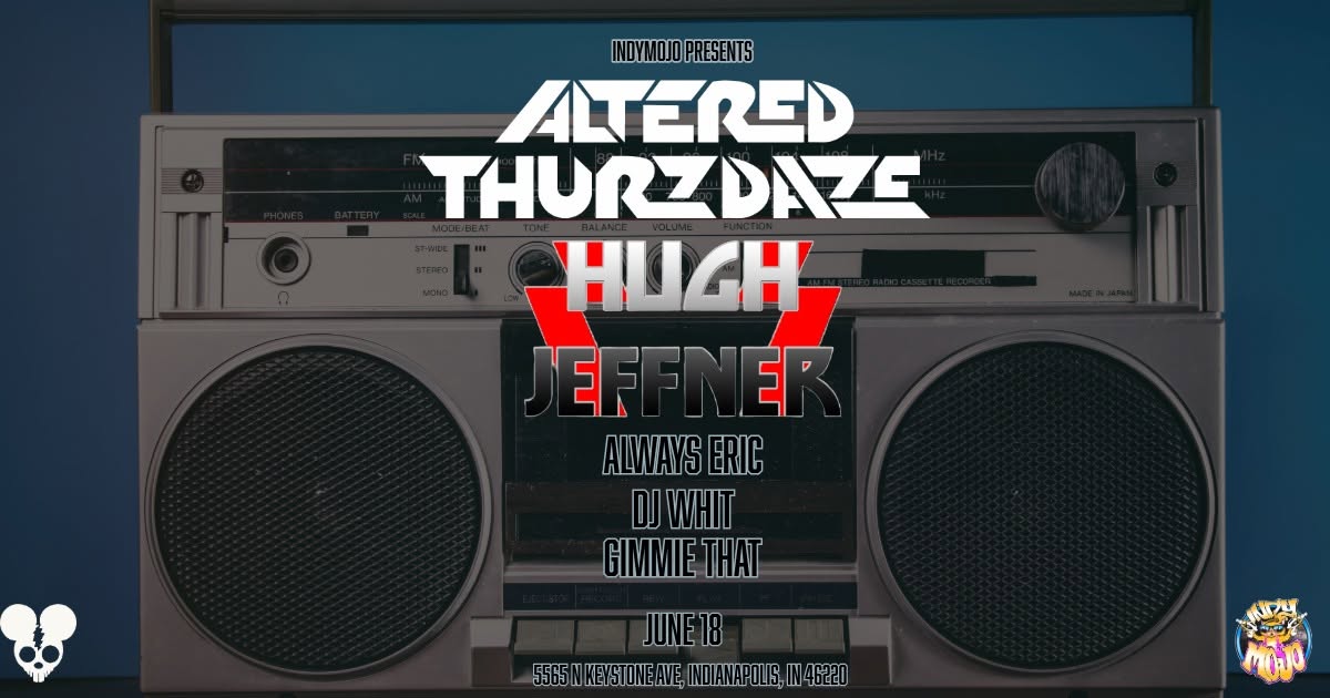 Altered Thurzdaze w/ Hugh Jeffner and Friends - Thursday, June 18th