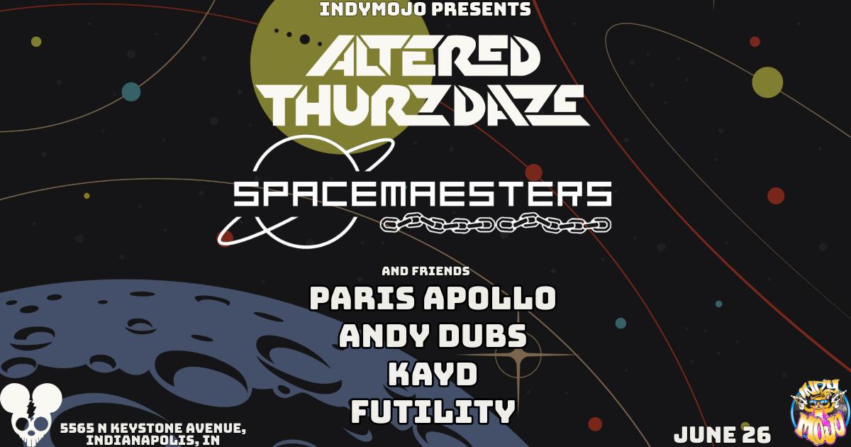Altered Thurzdaze w/ SPACEMAESTERS and Friends - Thursday, June 26th