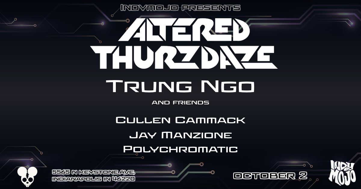 Altered Thurzdaze: w/ Trung Ngo and Friends - Thursday, October 2nd
