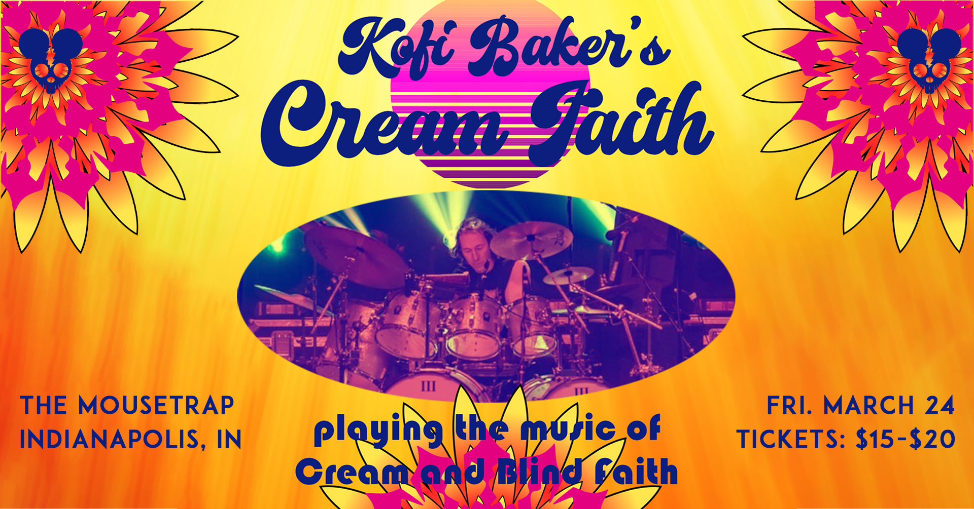 Kofi Baker's Cream Faith at The Mousetrap - Friday, March 24th