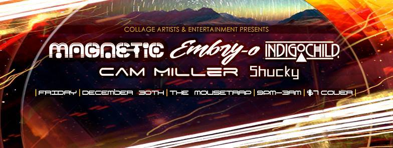 Magnetic, Embry_O, Indigo Child & Cam Miller - Friday, December 30th