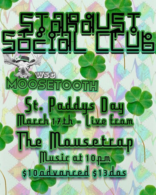 St. Paddy's Day Jam w/ Stardust Social Club & Moosetooth - Friday, March 17th