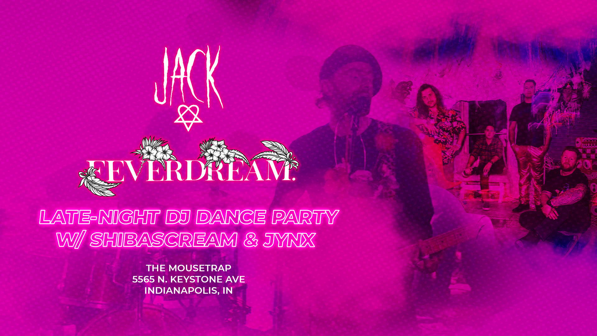 jack love x & Feverdream. w/ Shibascream & JYNX @ The Mousetrap - Saturday, February 7th