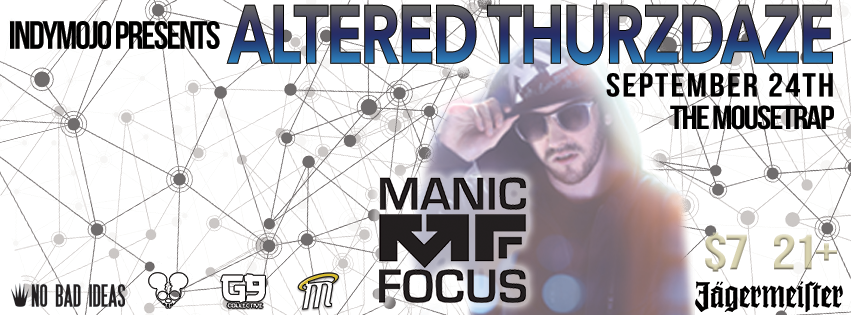 IndyMojo Presents: Altered Thurzdaze w/ Manic Focus