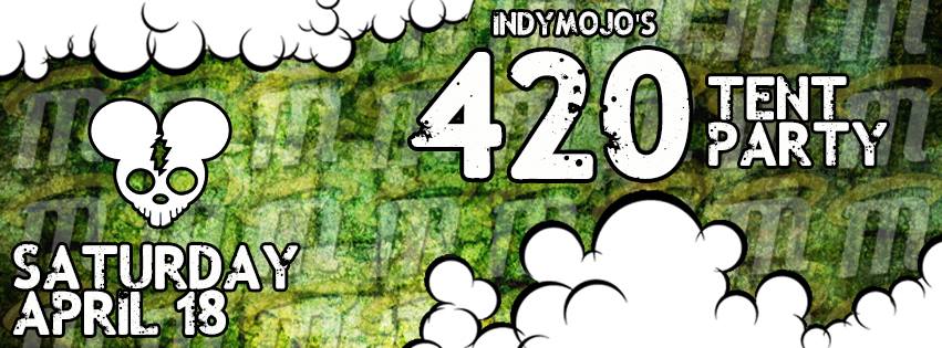 IndyMojo's 420 Tent Party @ The Mousetrap
